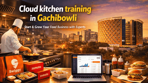 Cloud Kitchen Training in Gachibowli | Course & Setup Services