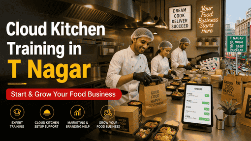 Cloud Kitchen Training in T Nagar | Start Your Food Business Fast